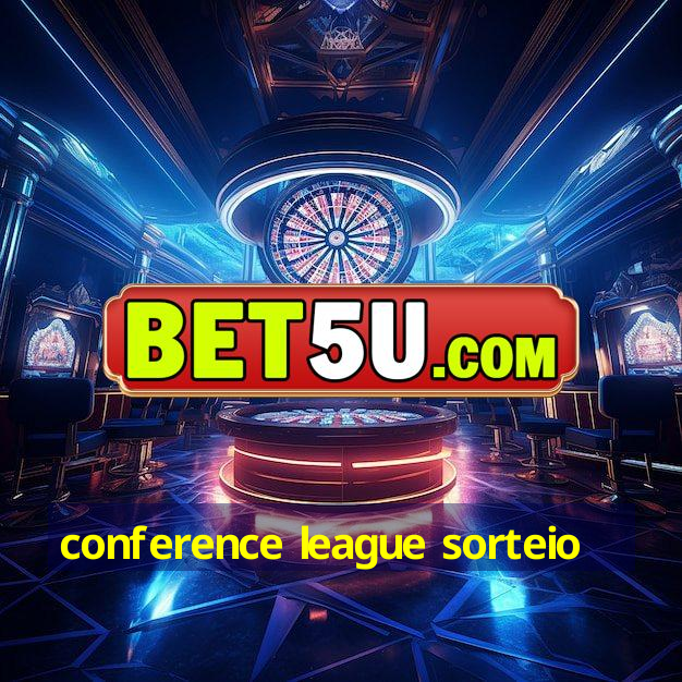 conference league sorteio